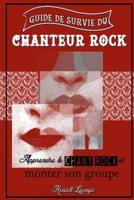 Guide De Survie Du Chanteur Rock