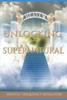 Keys to Unlocking the Supernatural Realm