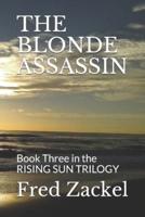 THE BLONDE ASSASSIN: Book Three in the RISING SUN TRILOGY