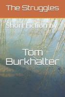The Struggles: Short Fiction by Tom Burkhalter