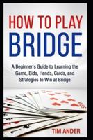 How to Play Bridge