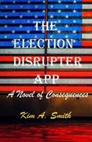 The Election Disrupter App