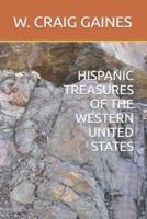 HISPANIC TREASURES OF THE WESTERN UNITED STATES