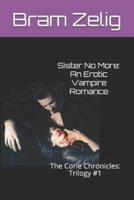 Sister No More: An Erotic Vampire Romance: The Corie Chronicles: Trilogy #1