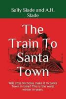 The Train To Santa Town: Will little Nicholas make it to Santa Town in time? This is the worst winter in years.