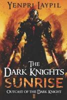 The Dark Knights Sunrise