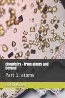 Chemistry - From Atoms and Beyond: Part 1: Atoms