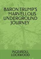 Baron Trump's Marvelous Underground Journey