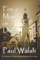 For a Man or a Dog: A Collection of Short Stories from Carrick-on-Suir
