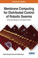 Membrane Computing for Distributed Control of Robotic Swarms: Emerging Research and Opportunities