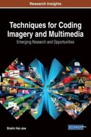 Techniques for Coding Imagery and Multimedia: Emerging Research and Opportunities