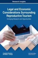 Legal and Economic Considerations Surrounding Reproductive Tourism: Emerging Research and Opportunities