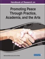 Handbook of Research on Promoting Peace Through Practice, Academia, and the Arts