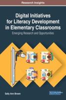 Digital Initiatives for Literacy Development in Elementary Classrooms: Emerging Research and Opportunities