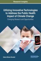 Utilizing Innovative Technologies to Address the Public Health Impact of Climate Change: Emerging Research and Opportunities