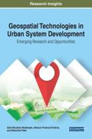 Geospatial Technologies in Urban System Development: Emerging Research and Opportunities