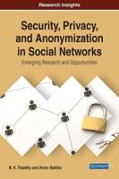 Security, Privacy, and Anonymization in Social Networks: Emerging Research and Opportunities