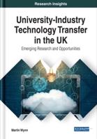 University-Industry Technology Transfer in the UK: Emerging Research and Opportunities