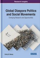 Global Diaspora Politics and Social Movements: Emerging Research and Opportunities