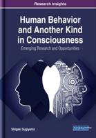 Human Behavior and Another Kind in Consciousness: Emerging Research and Opportunities