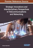 Strategic Innovations and Interdisciplinary Perspectives in Telecommunications and Networking