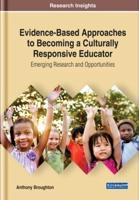 Evidence-Based Approaches to Becoming a Culturally Responsive Educator: Emerging Research and Opportunities