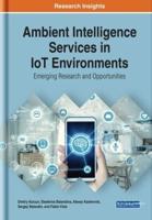 Ambient Intelligence Services in IoT Environments: Emerging Research and Opportunities