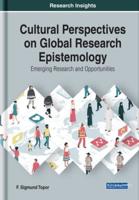 Cultural Perspectives on Global Research Epistemology: Emerging Research and Opportunities