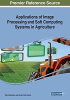 Applications of Image Processing and Soft Computing Systems in Agriculture