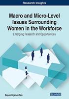 Macro and Micro-Level Issues Surrounding Women in the Workforce: Emerging Research and Opportunities