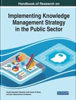 Handbook of Research on Implementing Knowledge Management Strategy in the Public Sector