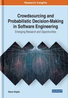 Crowdsourcing and Probabilistic Decision-Making in Software Engineering: Emerging Research and Opportunities