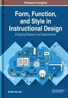 Form, Function, and Style in Instructional Design: Emerging Research and Opportunities