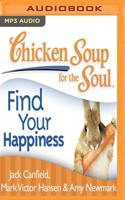 Chicken Soup for the Soul: Find Your Happiness