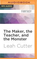 The Maker, the Teacher, and the Monster