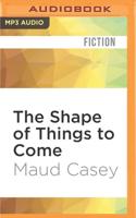 The Shape of Things to Come