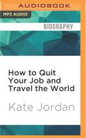 How to Quit Your Job and Travel the World