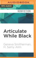 Articulate While Black