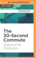 The 30-Second Commute