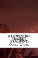 A Florentine Tragedy (Fragment)
