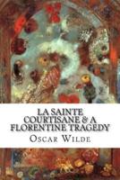 La Sainte Courtisane & A Florentine Tragedy