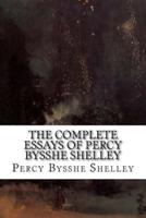 The Complete Essays of Percy Bysshe Shelley