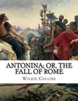Antonina; Or, the Fall Of Rome