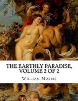 The Earthly Paradise, Volume 2 of 2