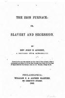 The Iron Furnace, or, Slavery and Secession