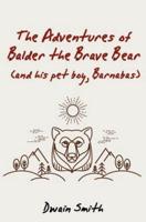 The Adventures of Balder the Brave Bear (And His Pet Boy, Barnabas)