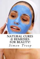 Natural Cures & Remedies For Beauty!