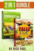 Paleo Diet and Essential oils bundle quick beginner guide: (how to start paleo, paleo diet, essential oils for beginner, essential oils recipes, Aromatherapy)
