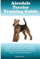 Airedale Terrier Training Guide Airedale Terrier Training Book Includes