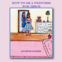 How to Be A Princess for Jesus